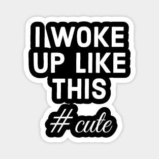 I woke up like this Magnet