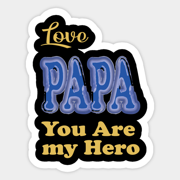 Love Papa My Hero Love Daddy Sticker Teepublic