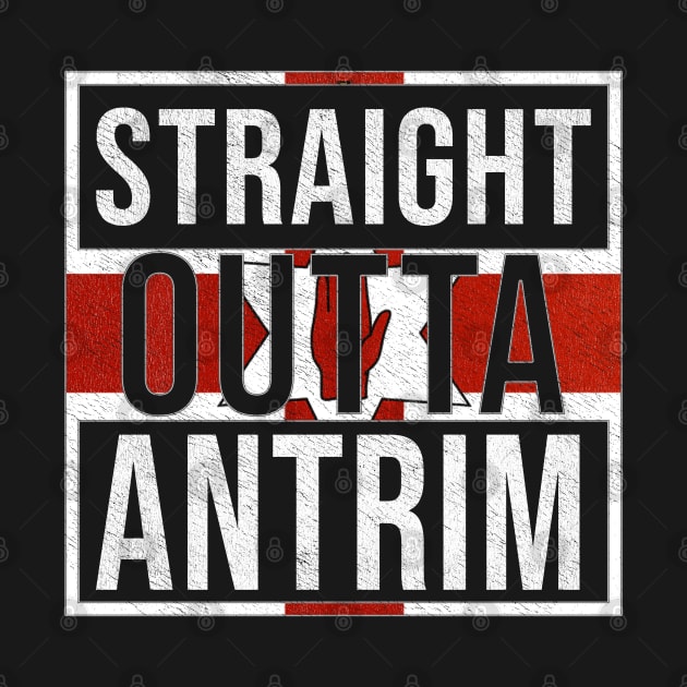 Straight Outta Antrim - Gift for Northern Irish, Northern Irishmen , Northern Irishwomen,  From Antrim in Northern Ireland Irish by Country Flags