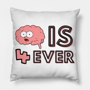 Brain Is Forever Pillow