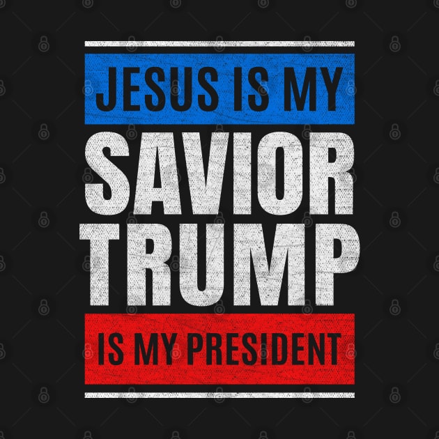 Jesus Is My Savior Trump Is My President Design by StreetDesigns