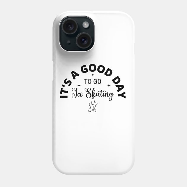 It's a Good Day To Go Ice Skating Phone Case by Sivan's Designs