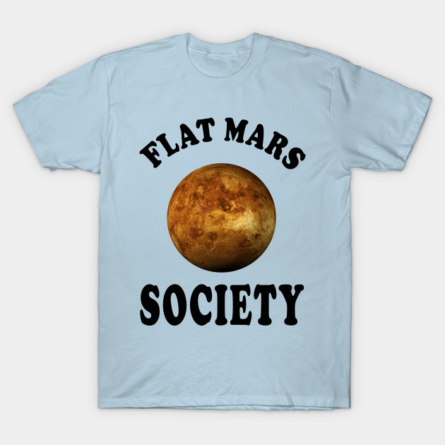 Disover flat mars society - Flat Mars Society - T-Shirt