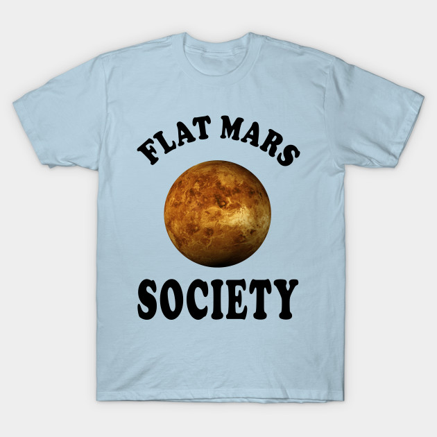 Discover flat mars society - Flat Mars Society - T-Shirt
