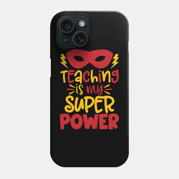 Teaching Is My Superpower Gifts Phone Case by ZimBom Designer