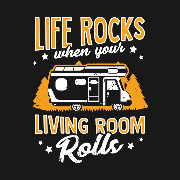 Life Rocks When Your Living Room Rolls Camper Gift by Dolde08