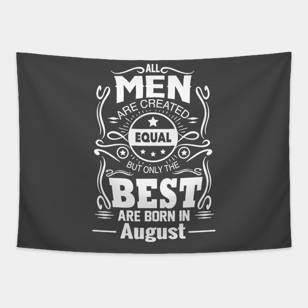 All Men Are Created Equal - Real Men Are Born in August Tapestry by vnsharetech