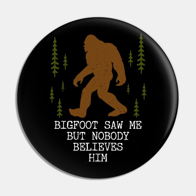 bigfoot saw me but nobody believes him Vintage Pin by Tesszero