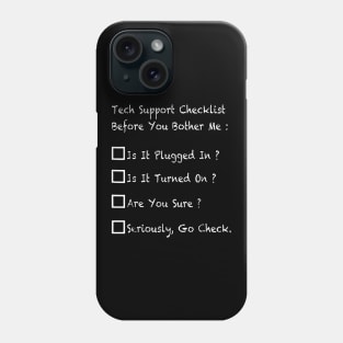 tech support checklist before you bother me computer Phone Case