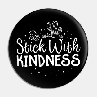 Stick With Kindness Teacher Gift Kindergarten Kind Cactus Pin