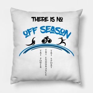 There Is No Off Season Triathlete Pillow