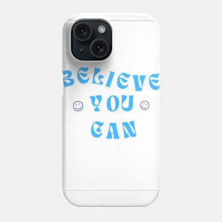 Believe You Can Phone Case