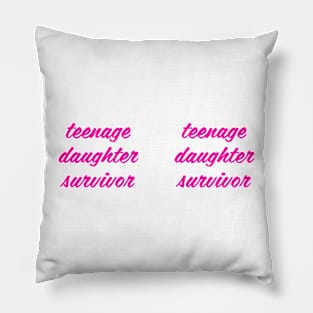 teen daugher survivor Pillow