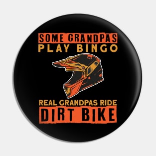 Some Grandpas Play Bingo Real Granspas ride Dirt Bike Pin