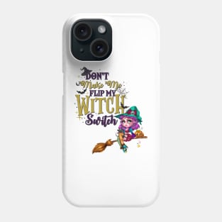 Don't Make Me Flip My Witch Switch Phone Case