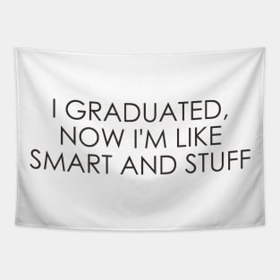 I graduated, now I'm like smart and stuff Tapestry