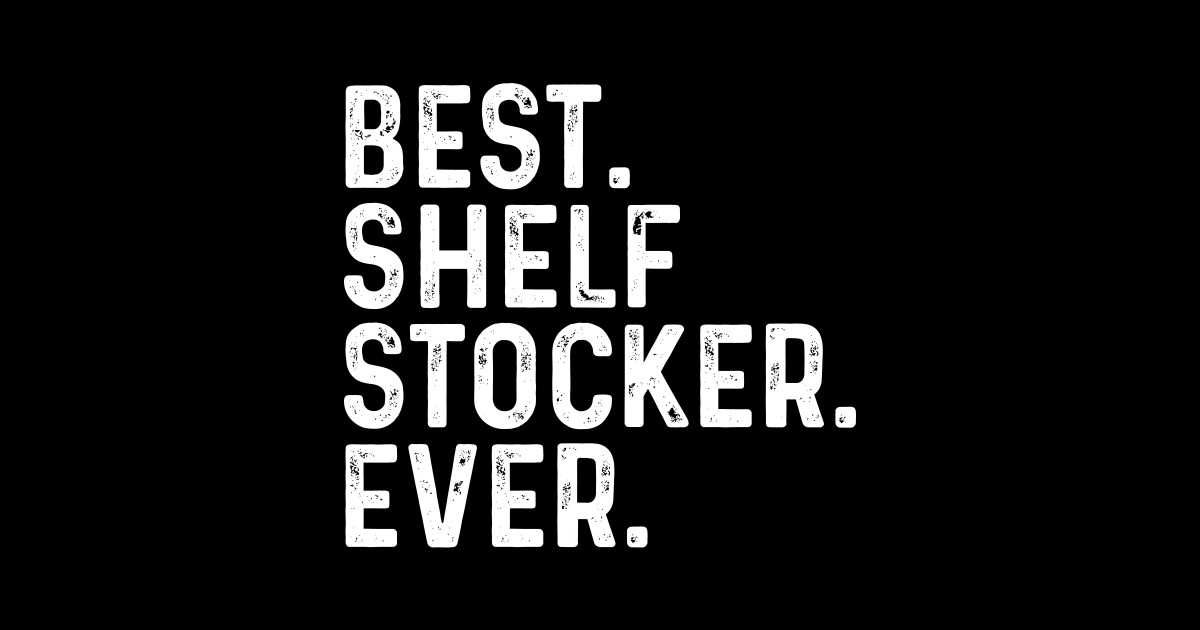 Best Shelf Stocker Ever Shelf Stocker Sticker TeePublic