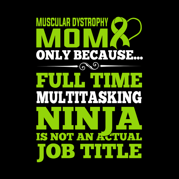 Muscular Dystrophy Awareness Mom Only Because Full Time by mateobarkley67