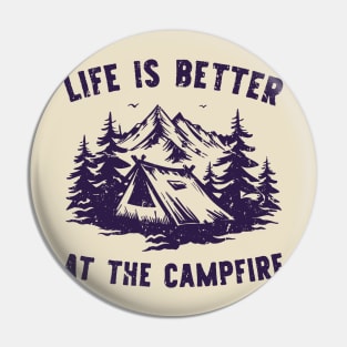 Copy of Life is better at the campfire , camping tent t shirt vintage retro design Pin