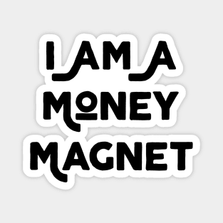 I Am A Money Magnet Magnet