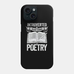 Introverted But Willing To Discuss Poetry Phone Case