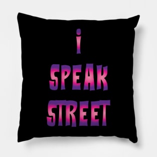 I Speak Street Pillow