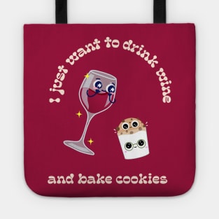 I just want to drink wine and bake cookies Tote