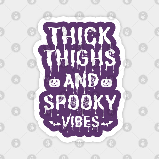 Thick Thighs and Spooky Vibes Halloween Magnet by JustBeSatisfied