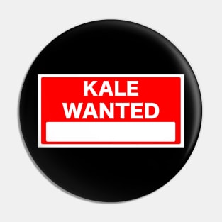 Kale Wanted Sign Pin