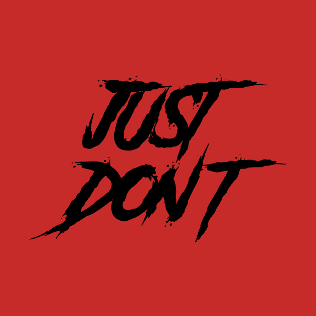 JUST DON'T by richardsimpsonart