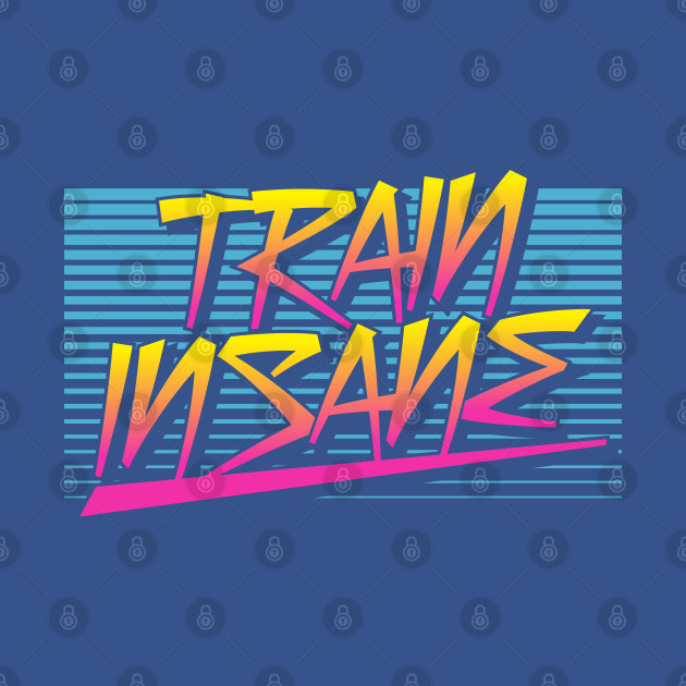 Disover Train Insane Retro - Train Insane - T-Shirt