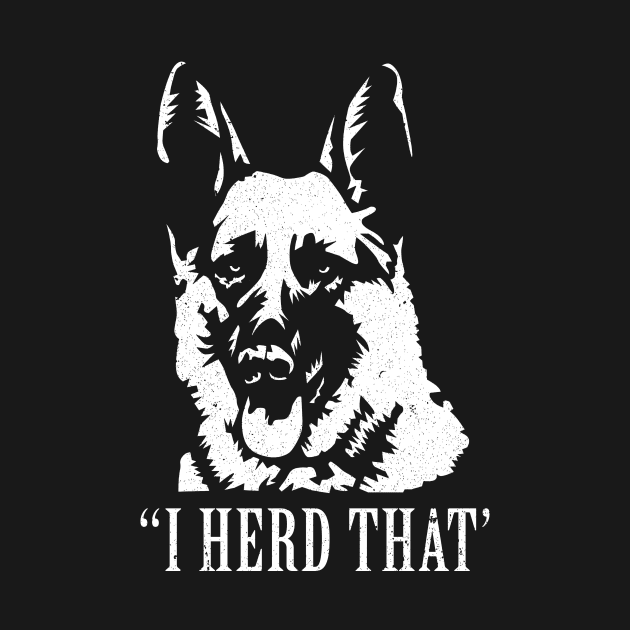 I Herd That German Shepherd Dog Lovers Gifts by nicolinaberenice16954