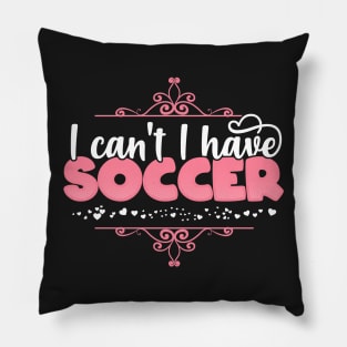 I Can't I Have Soccer - Cute football player graphic Pillow