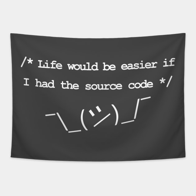 Life would be easier if I had the source code Tapestry by alltheprints