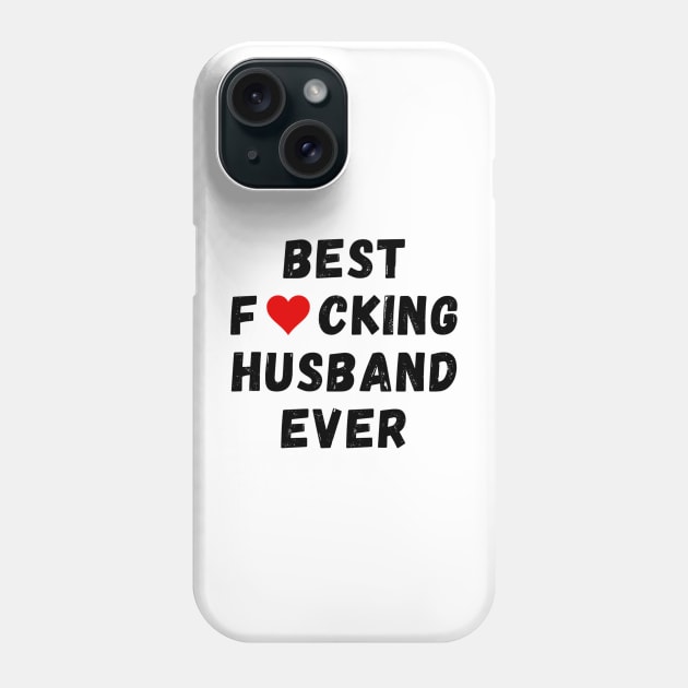 Best fucking husband ever Phone Case by Perryfranken