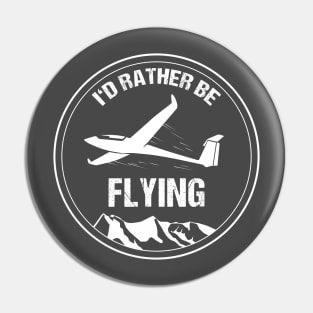 Glider I'd Rather be Flying Pilot T-Shirt Airplane Aviation Pin