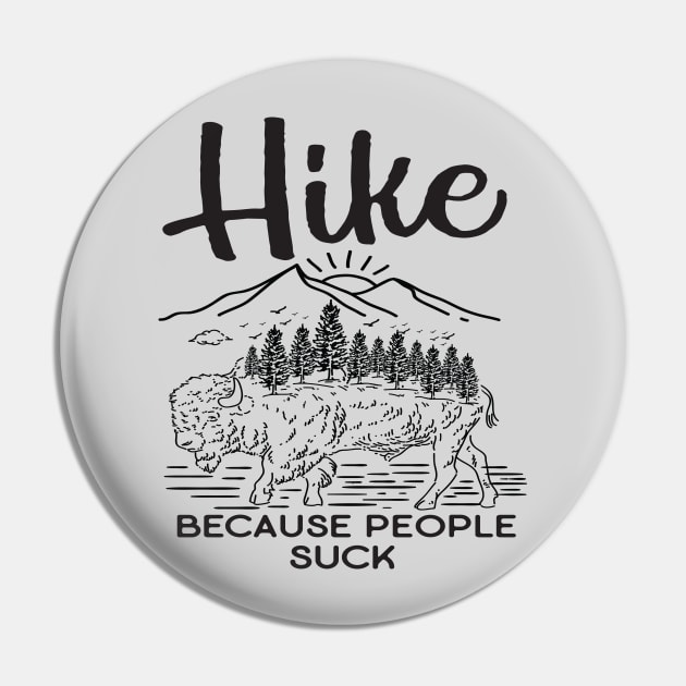 Hike Because People Suck Pin by Eugenex