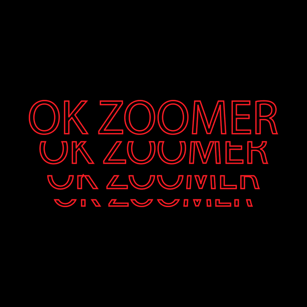 ok Zoomer by Dankest Merch