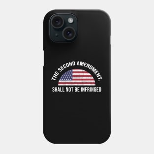 The Second Amendment - Shall not be Infringed Phone Case