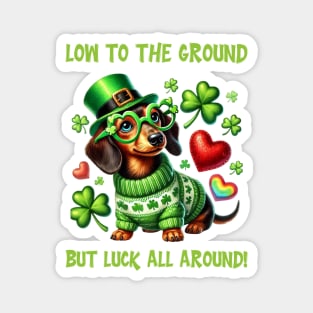 low to the ground but luck all around, dashounds, doxi owner gift, St. Patrick’s funny dog Magnet
