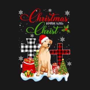 Christmas Begins With Christ Labrador Rettrive T-Shirt