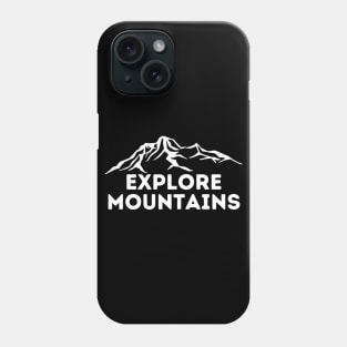 Explore Mountains Phone Case