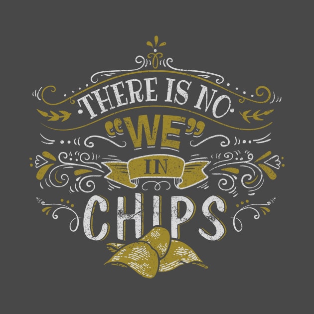 There Is No We In Chips by ACraigL