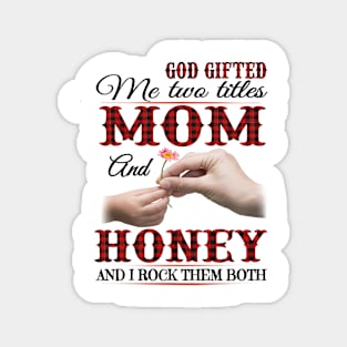 Vintage God Gifted Me Two Titles Mom And Honey Wildflower Hands Flower Happy Mothers Day Magnet