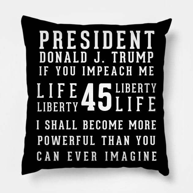 President Trump If You Impeach Me Pillow by LifeAndLoveTees