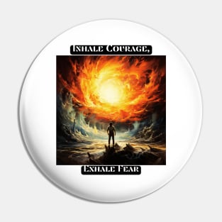 Inhale Courage, Exhale Fear Pin