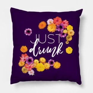 Just Drunk Cute Bachelorette Bridesmaid Flowers Pillow