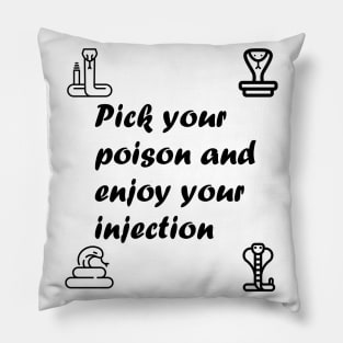 Pick Your Poison and Enjoy Your Injection Pillow