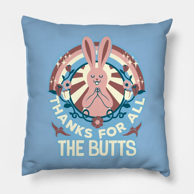 Thanks For All The Butts Pillow by Tobe_Fonseca