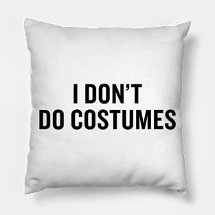 I don't do costumes Pillow